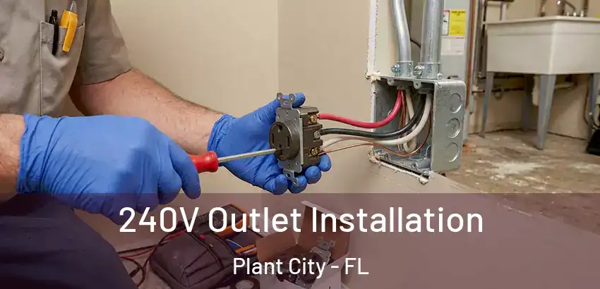  240V Outlet Installation Plant City - FL