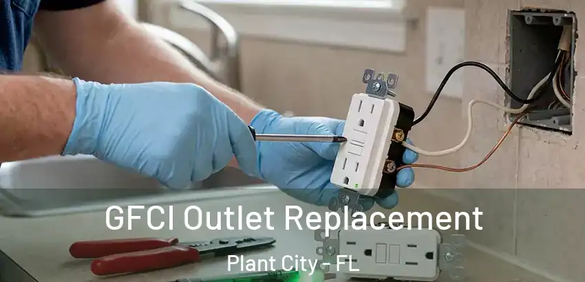 GFCI Outlet Replacement Plant City - FL