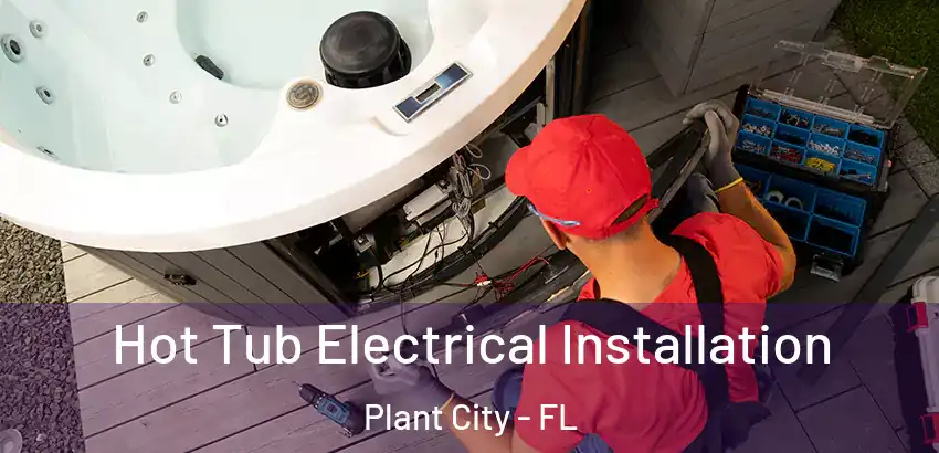 Hot Tub Electrical Installation Plant City - FL