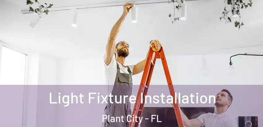 Light Fixture Installation Plant City - FL