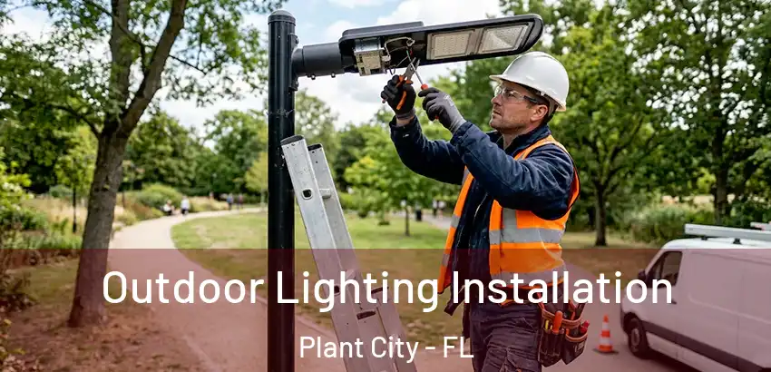  Outdoor Lighting Installation Plant City - FL