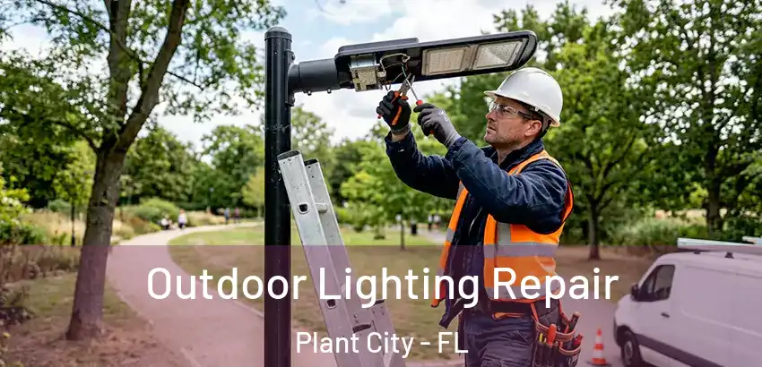  Outdoor Lighting Repair Plant City - FL